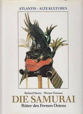 Die Samurai : Ritter des Fernen Ostens. Richard Storry ; Werner Forman. [Übers.: