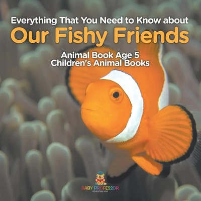 Baby | Everything That You Need to Know about Our Fishy Friends - Animal Book...