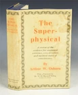 The Superphysical Arthur Osborn 1937 1st Reincarnation Telepathy Supernatural