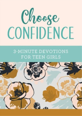 April Frazier Choose Confidence: 3-Minute Devotions for Teen Girls (Paperback)