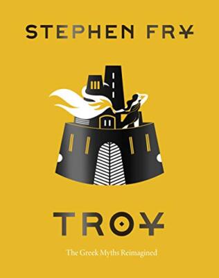 Troy: The Greek Myths Reimagined (Mythos 3)  by Stephen Fry