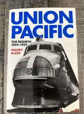 Union Pacific : The Rebirth 1894-1969 by Maury Klein HC Pre-Owned