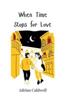 When Time Stops For Love Adrian Caldwell Taschenbuch Englisch 2025
