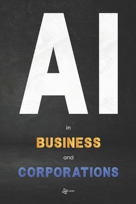 AI in Business and Corporations by Ai Gang Paperback Book