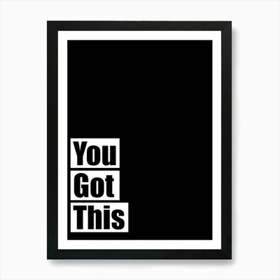 You Got This 3 Art Print Framed Wall Art Poster Canvas Print Picture