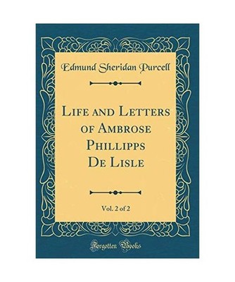 Life and Letters of Ambrose Phillipps De Lisle, Vol. 2 of 2 [Classic Reprint], E