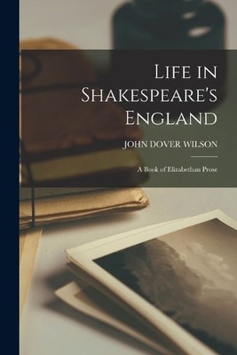 John Dover Wils Life in Shakespeare's England; a Book of (Paperback) (UK IMPORT)