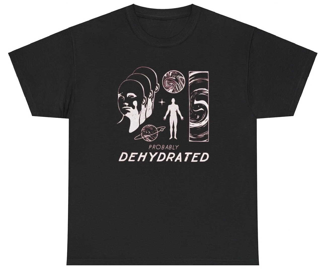 Probably Dehydrated T Shirt Sarcastic Humor Ironic Mental Health Aesthetic Tee