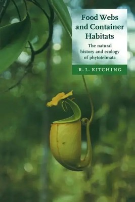 Food Webs and Container Habitats The Natural History and Ecology of Phytotelmata