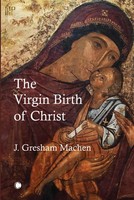 The Virgin Birth Of Christ J. Gresham Machen Taschenbuch Kartoniert / Broschiert