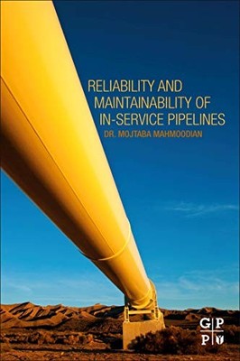 RELIABILITY AND MAINTAINABILITY OF IN-SERVICE PIPELINES By Mojtaba Mahmoodian VG