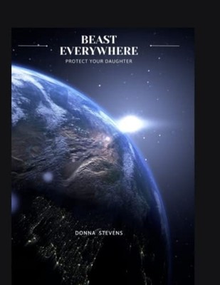 Beast Everywhere Protect Your Daughter -  NEW DONNA. STEVENS 2023-04-27