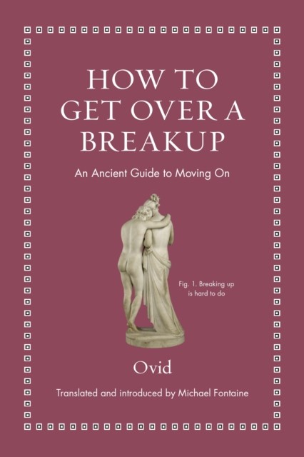 How to Get Over a Breakup An Ancient Guide to Moving On by Ovid (Hardback Book)
