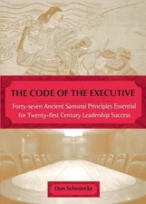 The Code of the Executive : Forty-Seven Ancient Samurai Principle