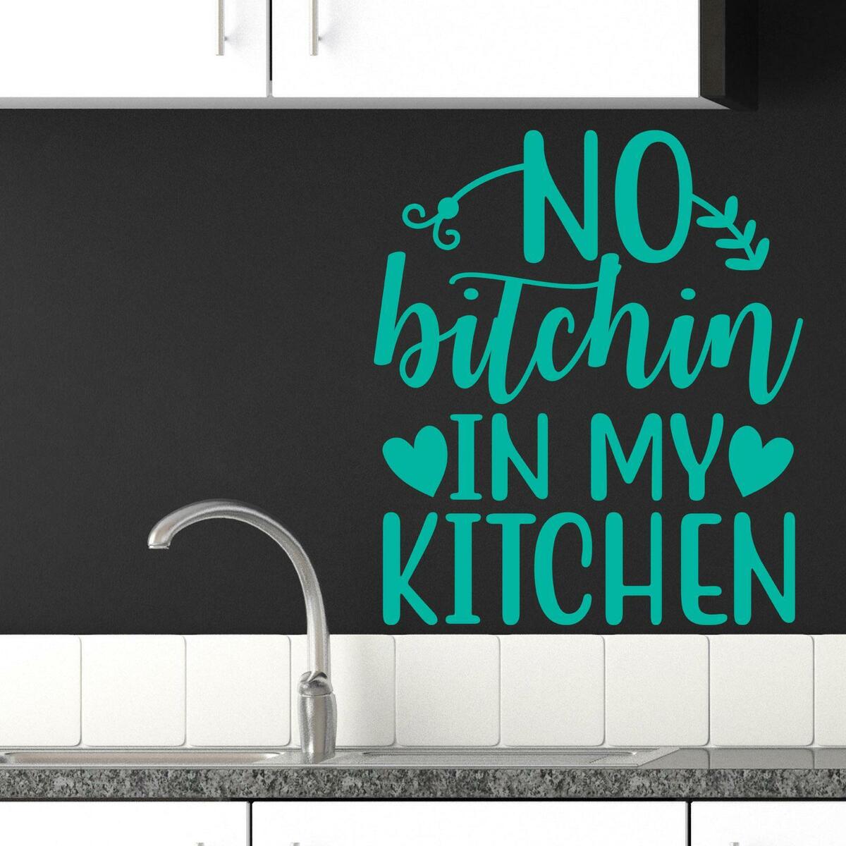 No Bitchin In My Kitchen - kitchen signs decor - Funny Sign