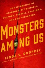 Monsters Among Us: An Exploration of Otherworldly Bigfoots, Wolfmen, - VERY GOOD
