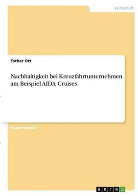 Nachhaltigkeit bei Kreuzfahrtunternehmen am Beispiel AIDA Cruises Esther Ott