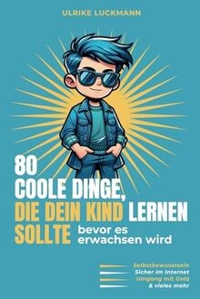 80 coole Dinge, die dein Kind lernen sollte, bevor ... | Buch | Zustand sehr gut