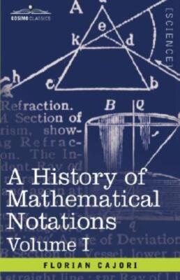 A History Of Mathematical Notations, Volume I