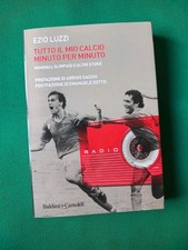 Tutto il Mio Calcio Minuto per Minuto - Ezio Luzzi. Baldini+Castoldi 2020