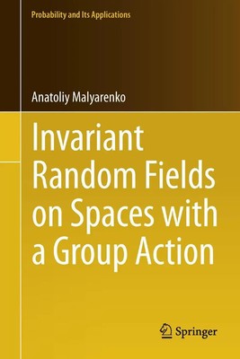 Anatoliy Malyarenko | Invariant Random Fields on Spaces with a Group Action