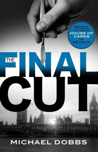 The Final Cut: 3 (House of Cards), Dobbs, Michael, New Book