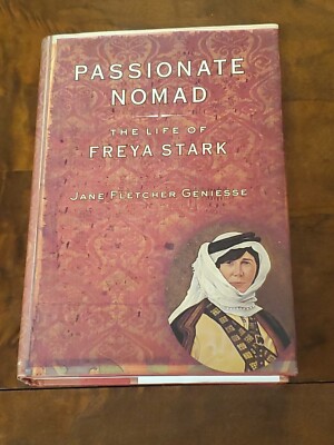 Passionate Nomad, The Life of Freya Stark by Jane Fletcher Geniesse 1999