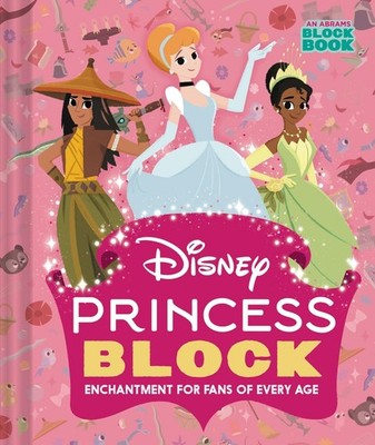 Disney Princess Block (An Abrams Block Book): Enchantment for Fans of Every ...