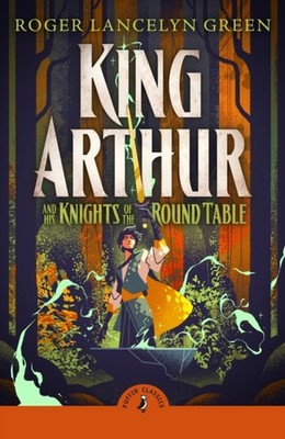 KING ARTHUR & HIS KNIGHTS OF THE ROUND by GREEN, ROGER LANCELY Paperback