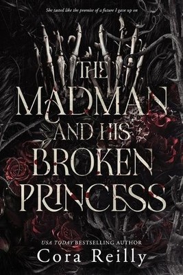 Cora Reilly The Madman and his broken Princess (Paperback)