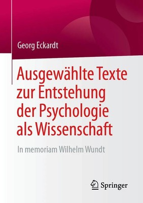 Georg Eckardt | Ausgewählte Texte zur Entstehung der Psychologie als...
