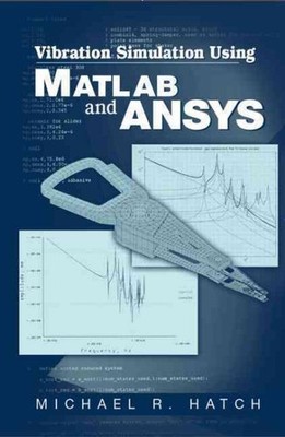 Vibration Simulation Using Matlab and Ansys, Hardcover by Hatch, Michael R., ...