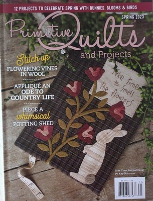 Primitive Quilts and Projects Spring 2023 Rug Hooking Stitching Quilting Book