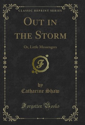 Out in the Storm: Or, Little Messengers (Classic Reprint)