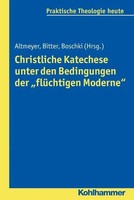 Christliche Katechese Unter Den Bedingungen Der 'FlüChtigen Moderne' | Altmeyer