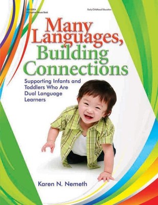 Many Languages, Building Connections: Supporting Infants and Toddlers Who Ar...