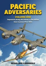 Pacific Adversaries - Volume One: Japanese Army Air Force vs the Allies New Guin