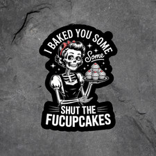Skeleton Sticker Vinyl Decal Baked You Some Shut The Fucupcakes Funny Kitchen Skeleton Sticker Vinyl Decal Baked You Some Shut The Fucupcakes Funny Kitchen