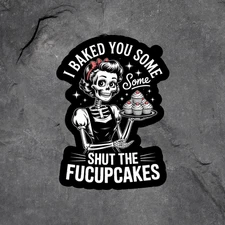 Skeleton sticker vinyl decal baked you some shut the fucupcakes funny kitchen