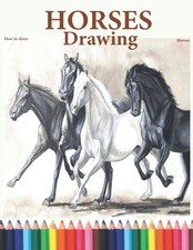 How to Draw Horses: Learn How to Draw Horses,The Step-by-Step Way to Draw Horses