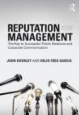 Reputation Management: The Key to Successful Public Relations and Corporate Com