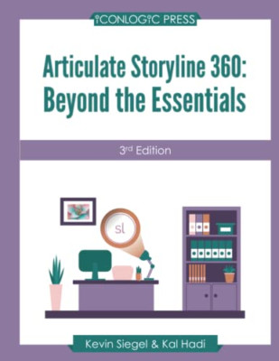 Articulate Storyline 360: Beyond The Essentials (3rd Ed - Paperback NEW Hadi, Ka