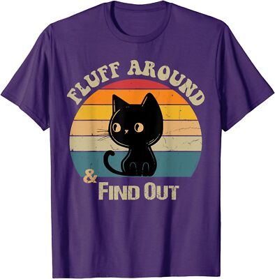 Vintage Cat Fluff Around And Find Out Funny Gift Unisex T-Shirt
