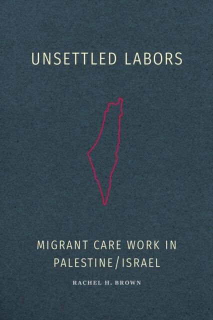 Unsettled Labors 9781478030591 Rachel H. Brown - Free Tracked Delivery