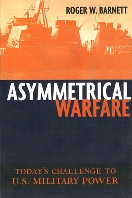 Asymmetrical Warfare: Today's Challenge to U.S. Military Power (Issues in Tw...