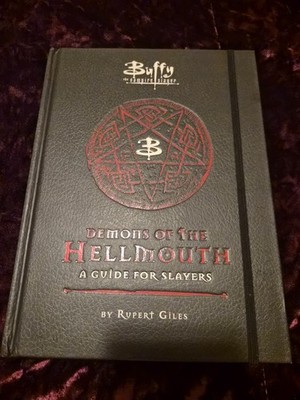 Buffy the Vampire Slayer: Demons of the Hellmouth   A Guide for Slayers 1st ed