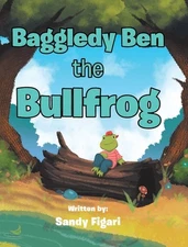 Baggledy Ben the Bullfrog by Sandy Figari Hardcover Book