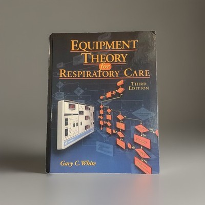 Equipment Theory for Respiratory Care 3rd Ed. 1999 Gary C. White Hardcover VGUC