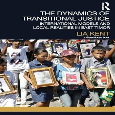 The Dynamics of Transitional Justice International Models and Loc