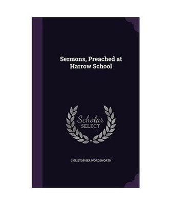 Sermons, Preached at Harrow School, Christopher Wordsworth